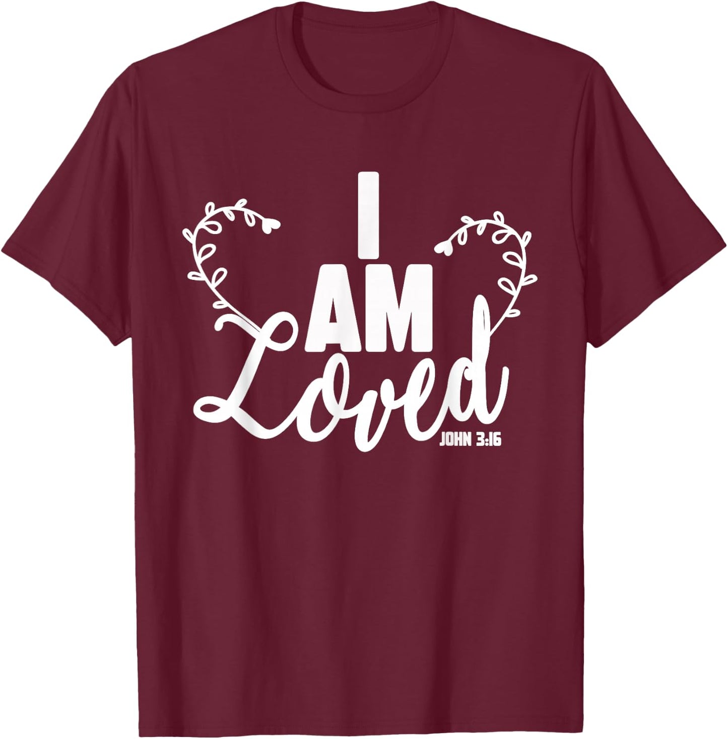 I Am Loved Bible Verse John 3 16 Christian T-Shirt - T-Shirt | Maroon