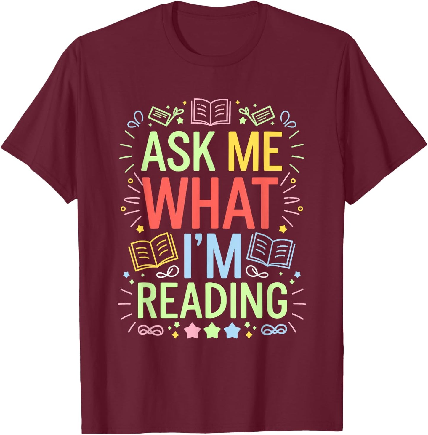 Ask me what I'm reading, Bookworm Librarian Reader T-Shirt - T-Shirt | Maroon