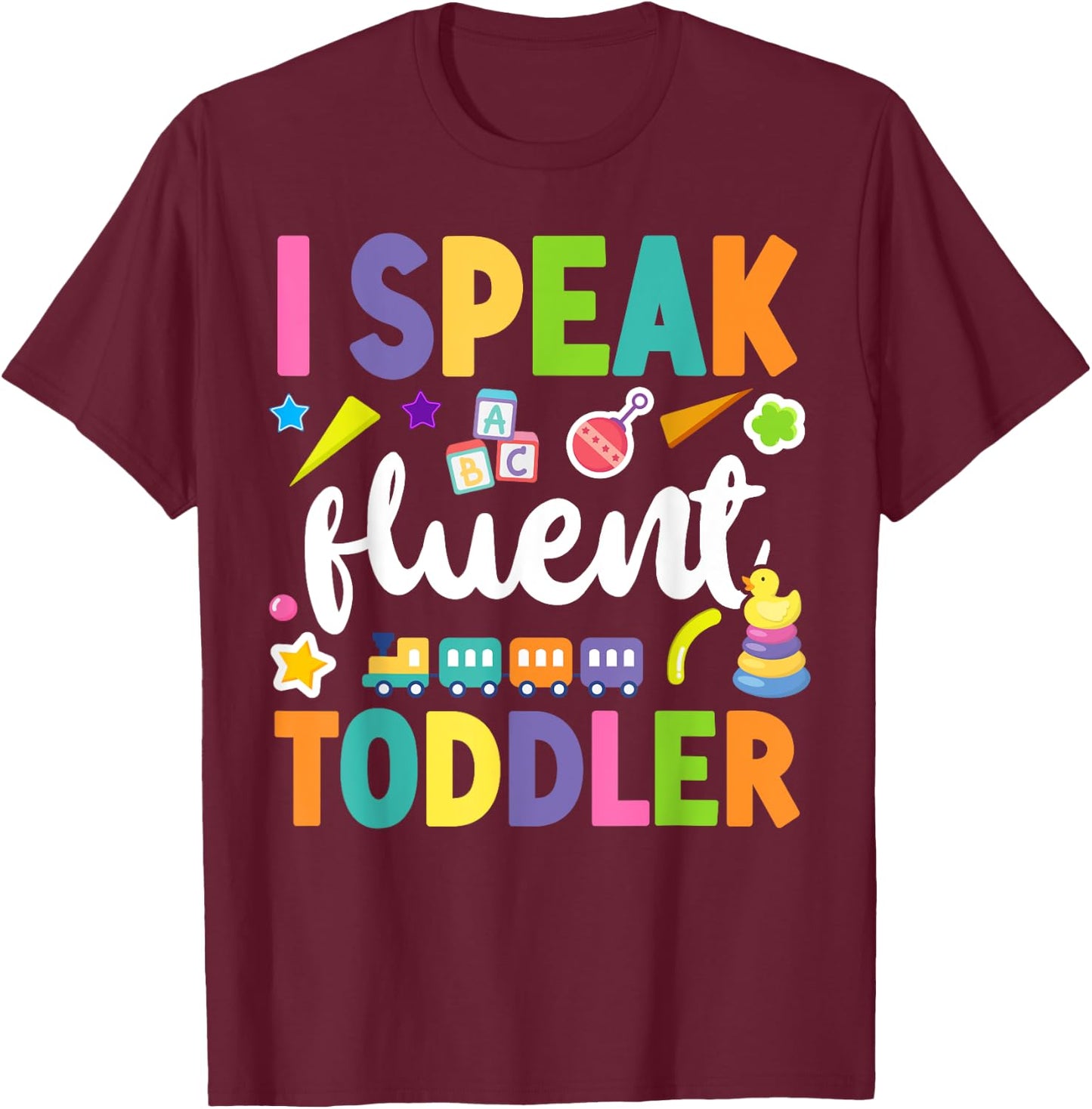 Childcare Daycare Provider Teacher Babysitter I Speak Fluent Women Girls Kids T-Shirt - T-Shirt | Maroon