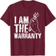 I Am The Warranty T-Shirt - T-Shirt | Maroon