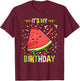 Its My Birthday Watermelon T-Shirt - T-Shirt | Maroon