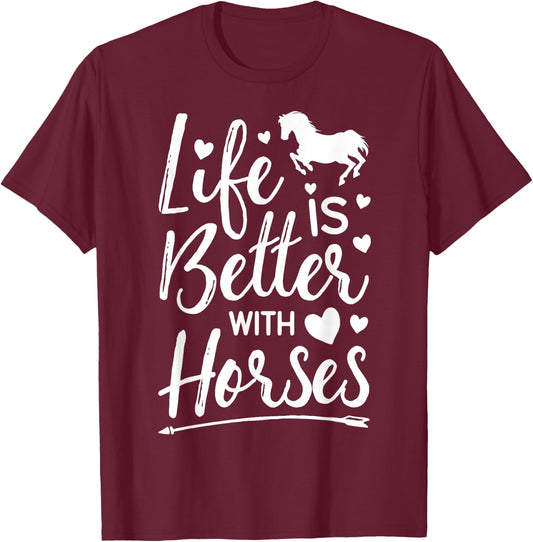 Life Is Better With Horses Horse Girl Riding Racing Gifts T-Shirt - T-Shirt | Maroon