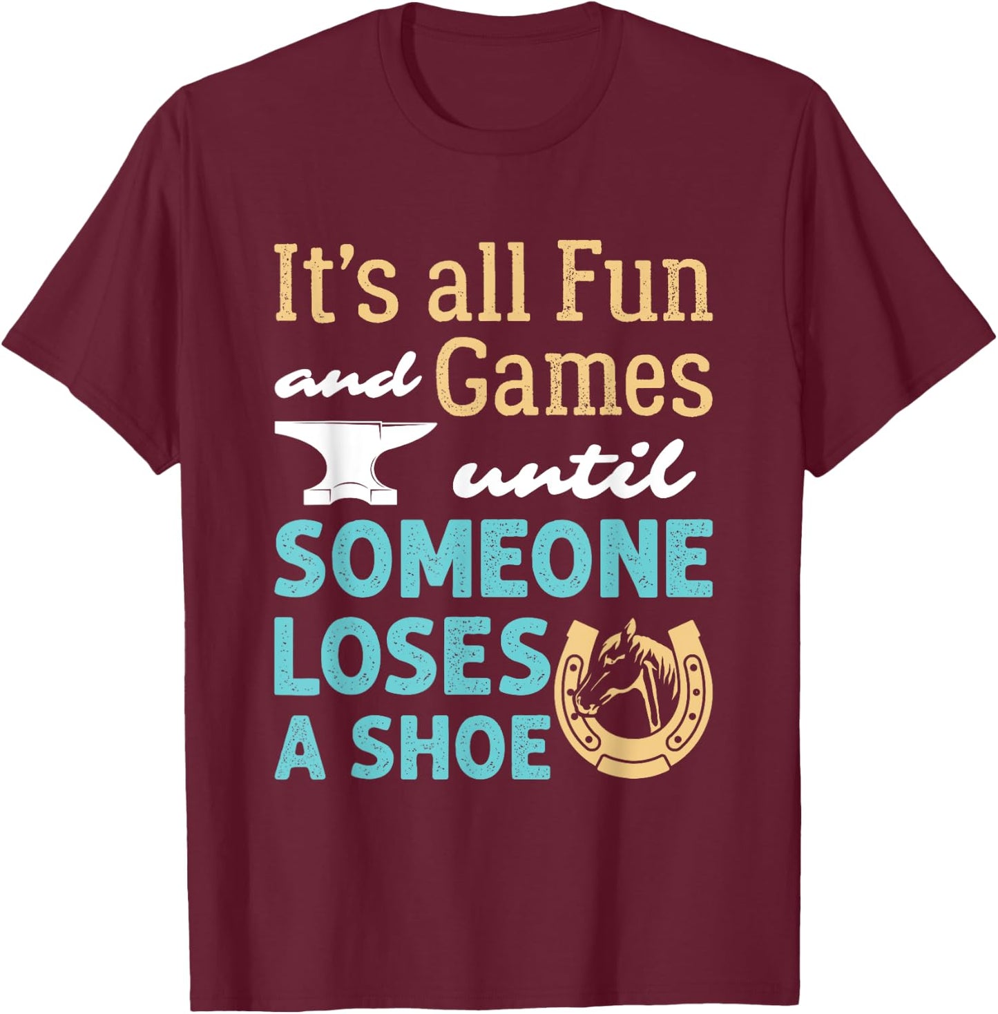 Funny Farrier Hoof Trimming Horse Shoeing Loses a Shoe T-Shirt - T-Shirt | Maroon
