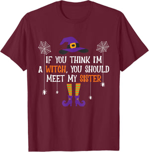 If You Think I'm a Witch You Should Meet My Sister Halloween T-Shirt - T-Shirt | Maroon