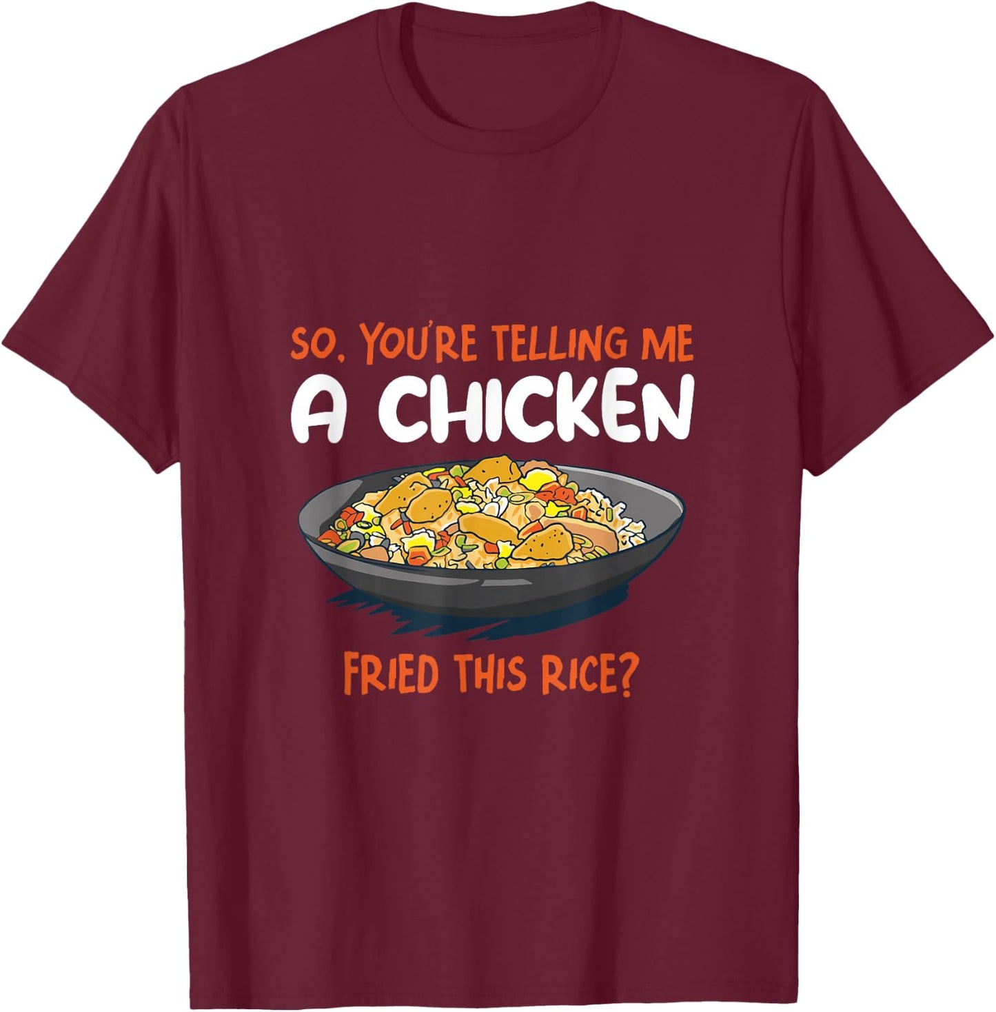 A Chicken Fried This Rice Food Cooking Fried Rice T-Shirt - T-Shirt | Maroon