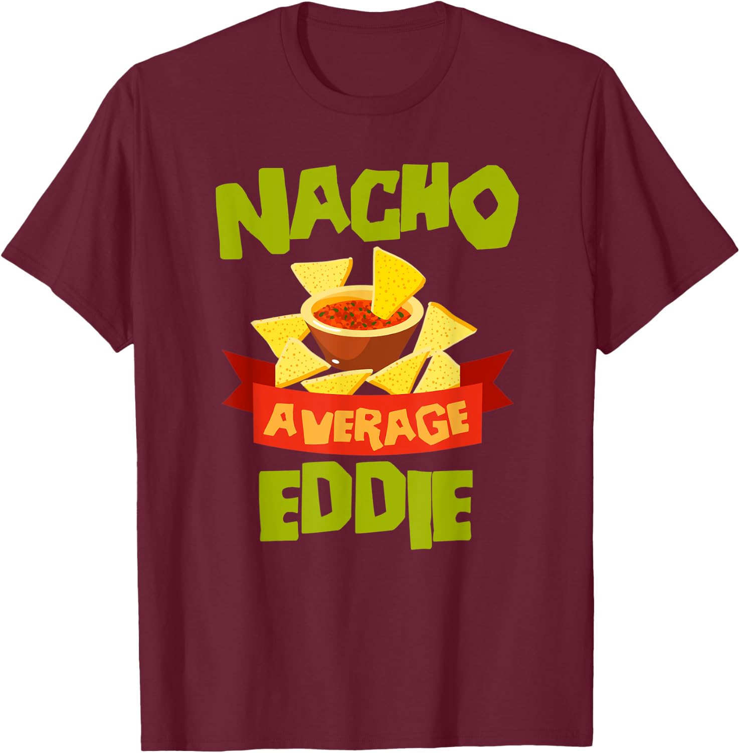 NACHO AVERAGE EDDIE Funny Birthday Personalized Name Gift T-Shirt - T-Shirt | Maroon