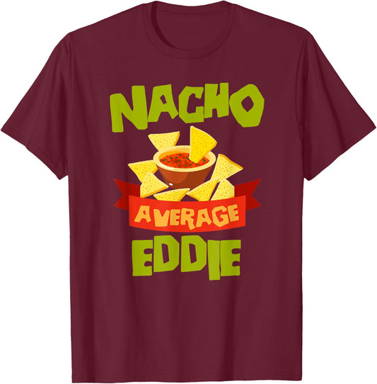 NACHO AVERAGE EDDIE Funny Birthday Personalized Name Gift T-Shirt - T-Shirt | Maroon