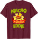 NACHO AVERAGE EDDIE Funny Birthday Personalized Name Gift T-Shirt - T-Shirt | Maroon