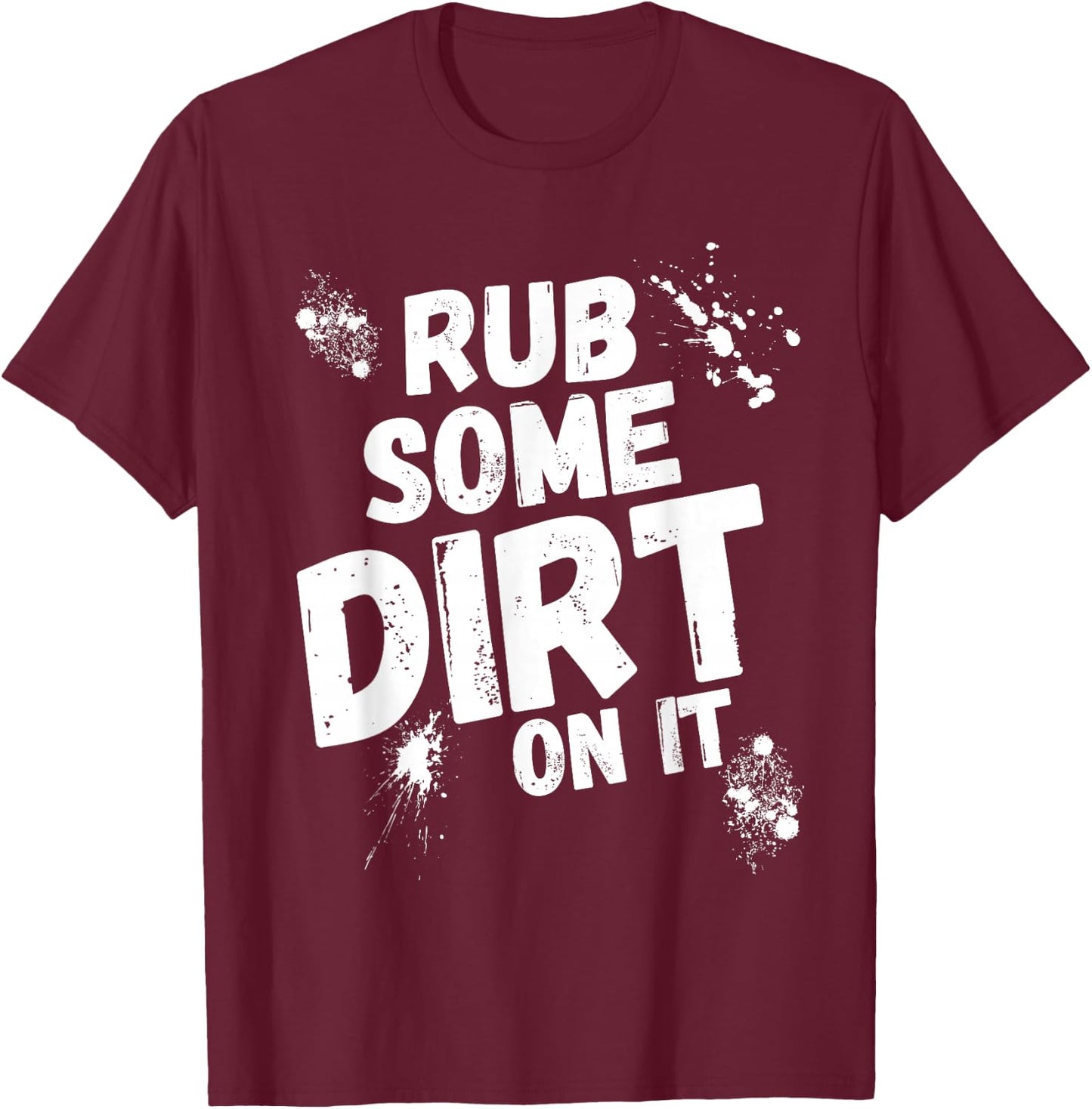 Rub Some Dirt On It Baseball Softball T-Shirt - T-Shirt | Maroon