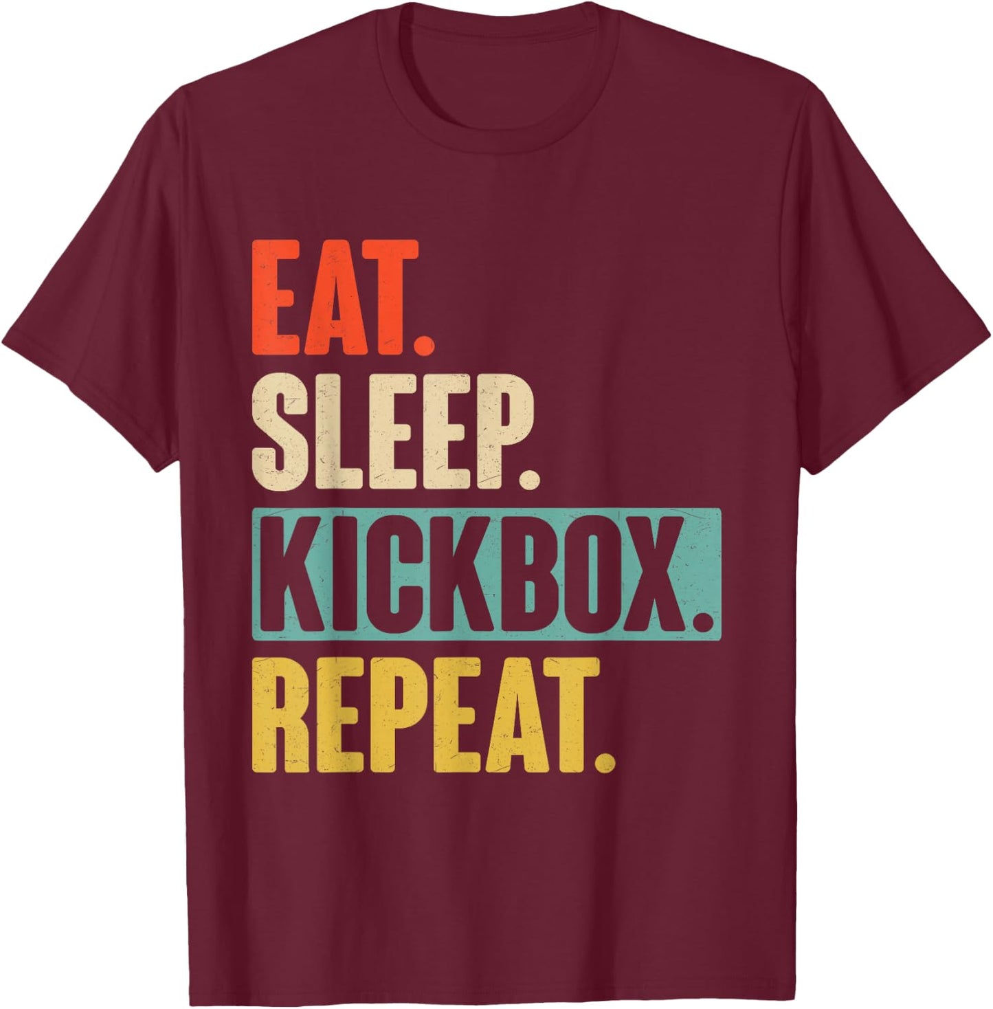 Eat Sleep Kickbox Repeat - Retro Vintage Kickboxing Gift T-Shirt - T-Shirt | Maroon