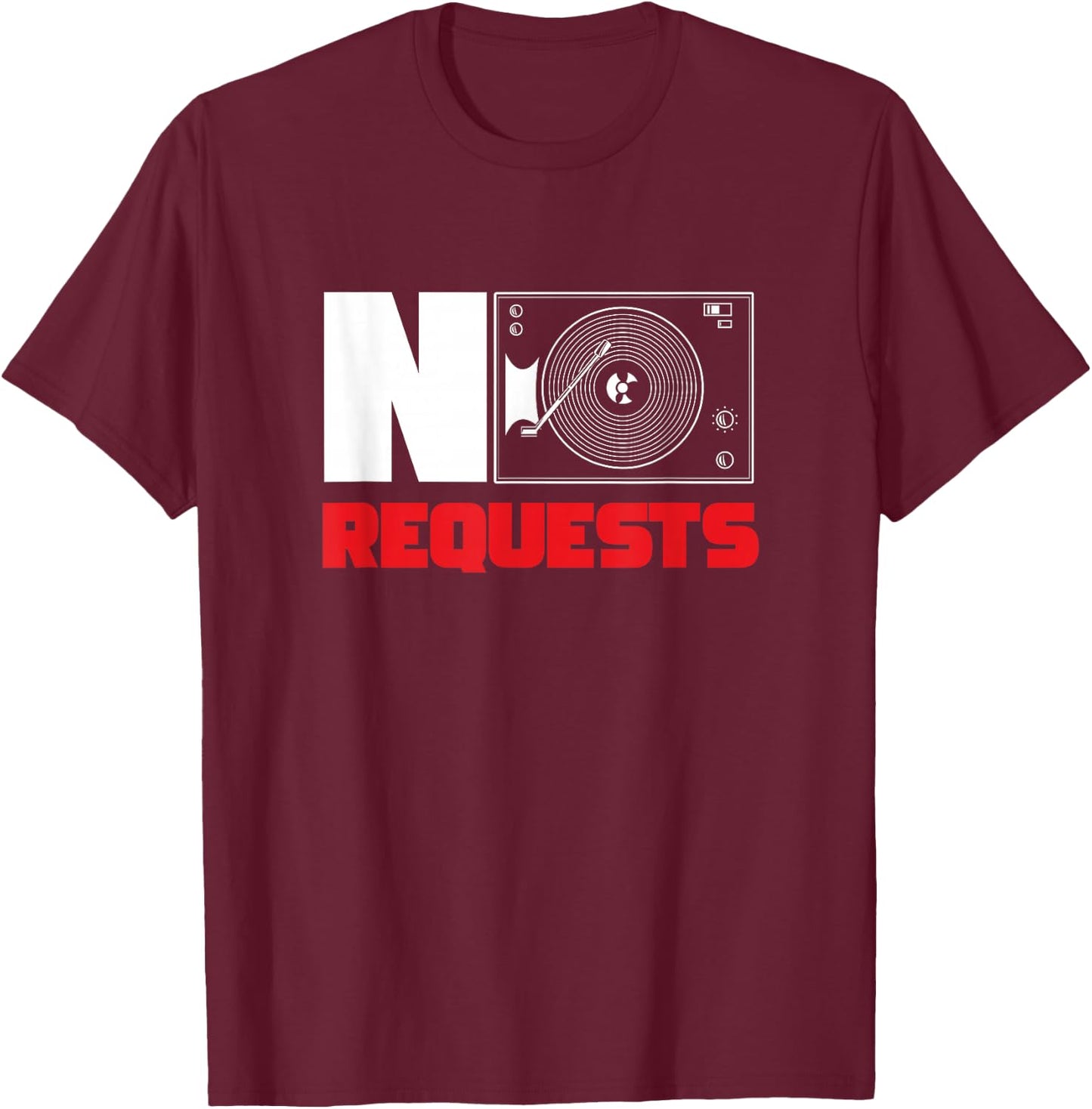 No Requests DJ Deejay Turntable Headphones Party Disco Club T-Shirt - T-Shirt | Maroon
