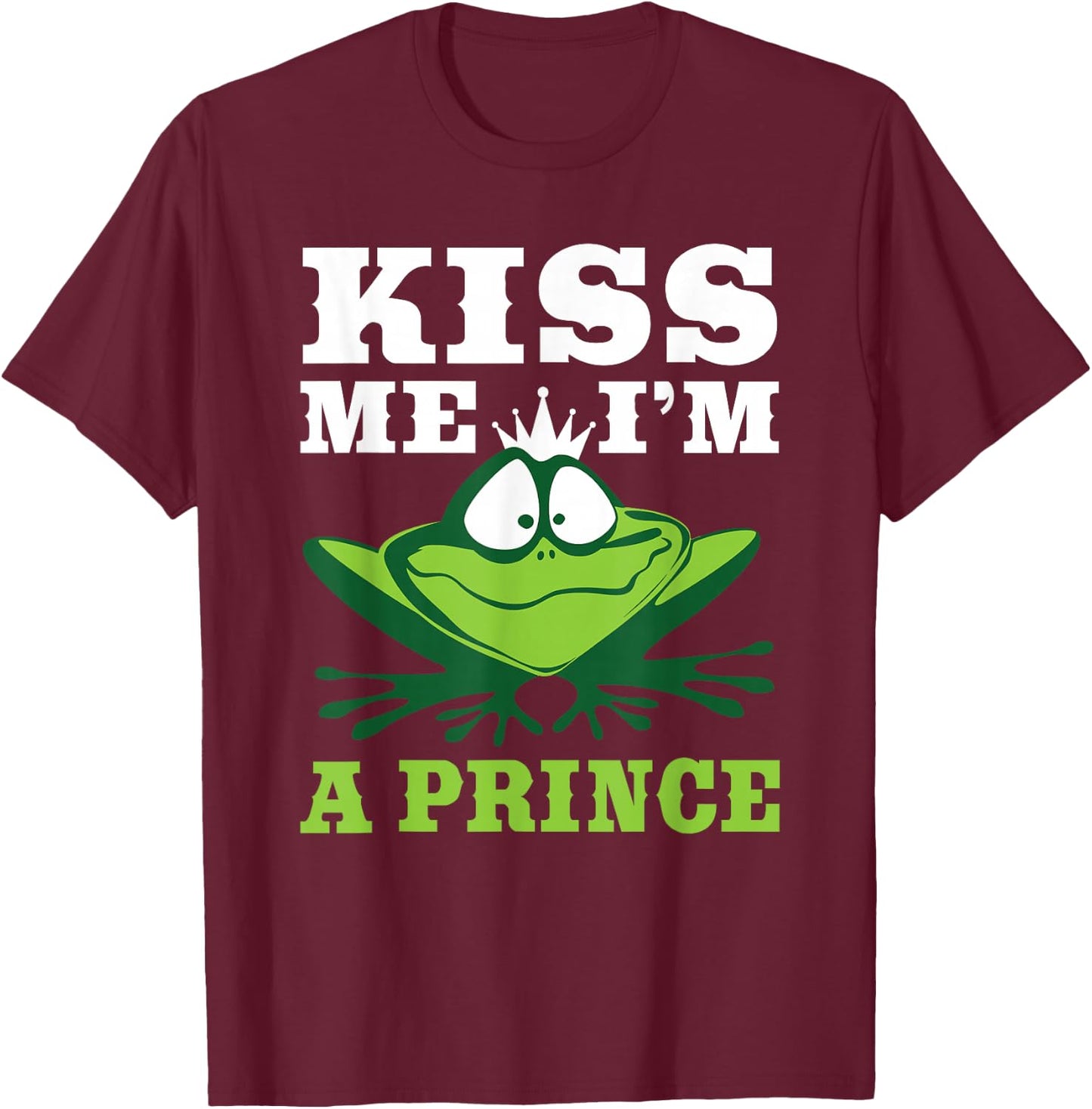 Kiss Me I'm A Prince - Frogs Frog Lover Bachelor Party Funny T-Shirt - T-Shirt | Maroon