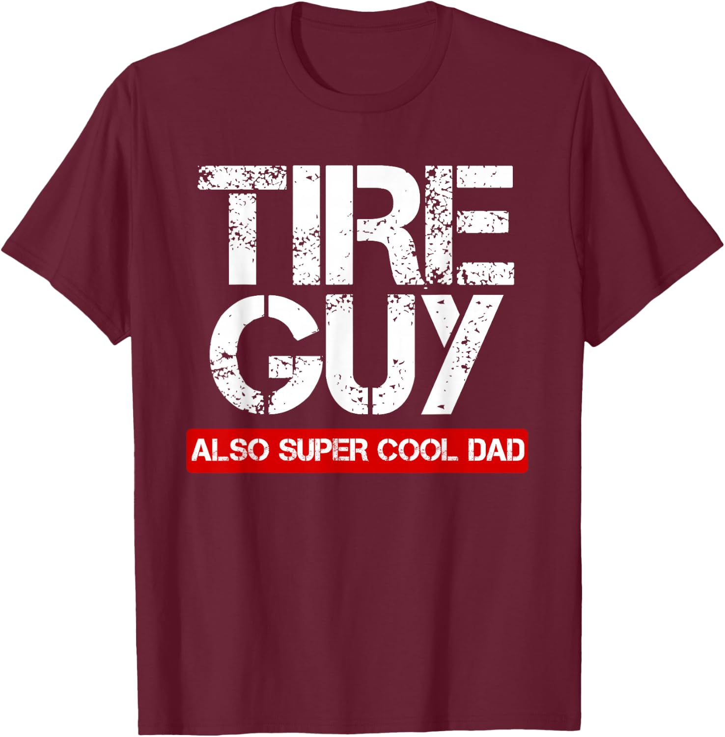 Tire Guy Super Cool Dad - Funny Car Mechanic Gift T-Shirt - T-Shirt | Maroon