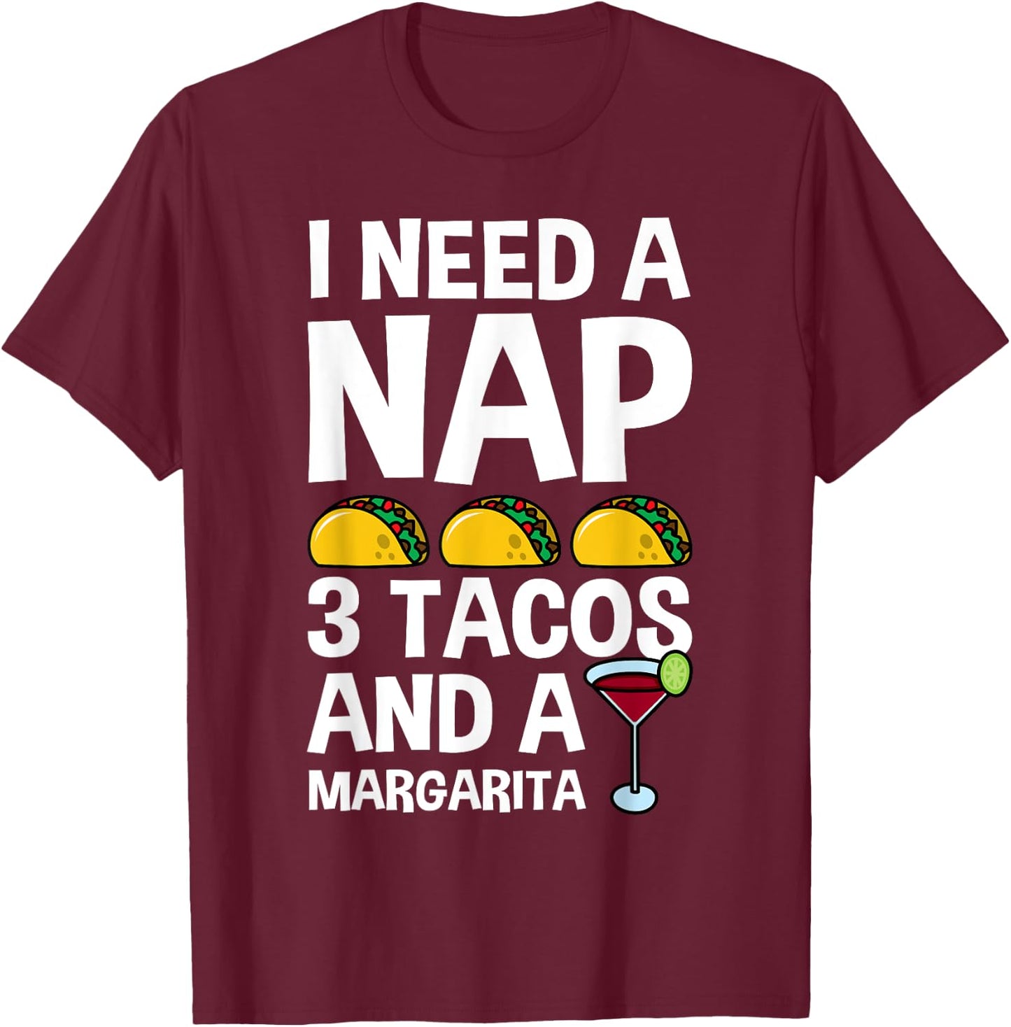 I Need a Nap and 3 Tacos Shirt Funny Cinco De Mayo Mexican T-Shirt - T-Shirt | Maroon