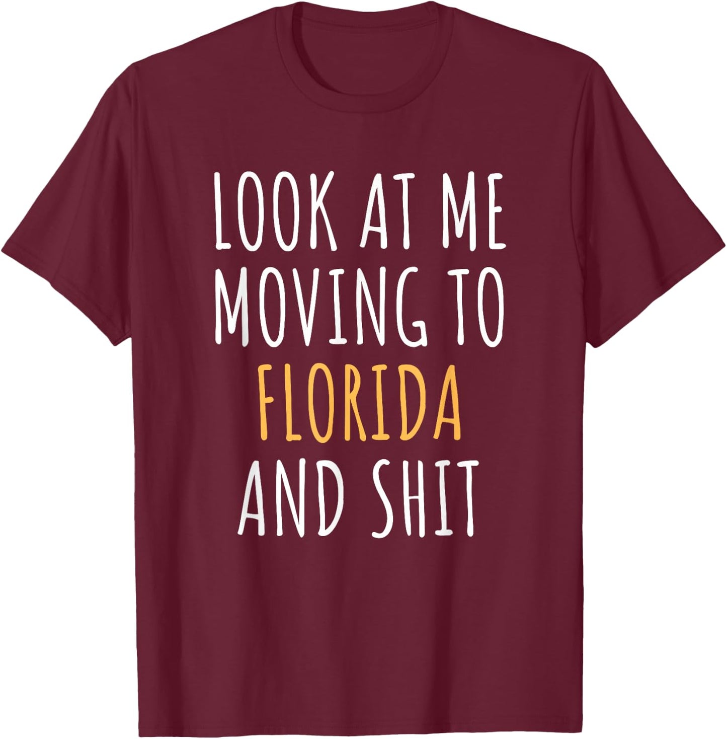 Funny Moving Out of State Moving Away to Florida FL T-Shirt - T-Shirt | Maroon