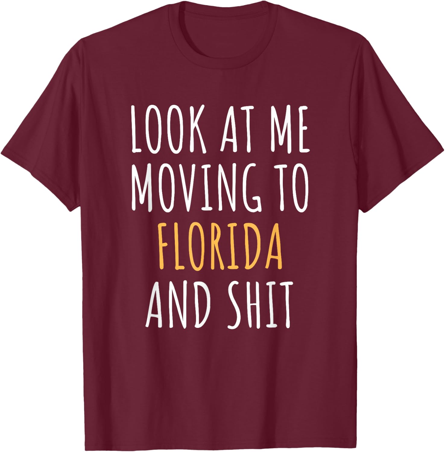 Funny Moving Out of State Moving Away to Florida FL T-Shirt - T-Shirt | Maroon