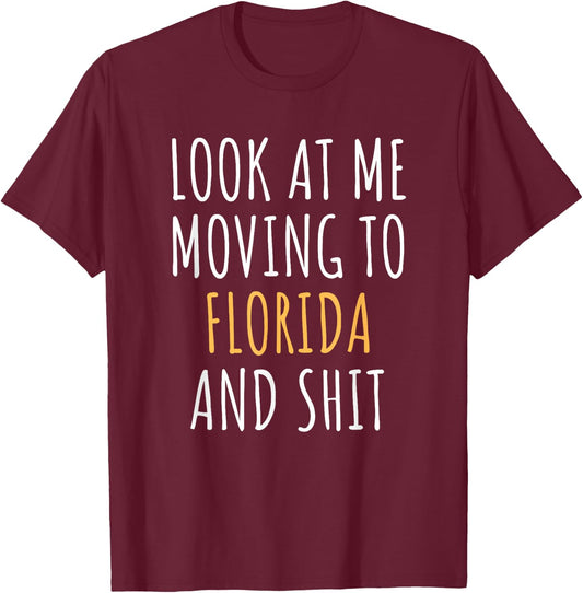 Funny Moving Out of State Moving Away to Florida FL T-Shirt - T-Shirt | Maroon