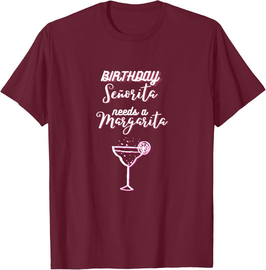 Birthday Señorita needs a Margarita Cinco de Mayo Mexican T-Shirt - T-Shirt | Maroon