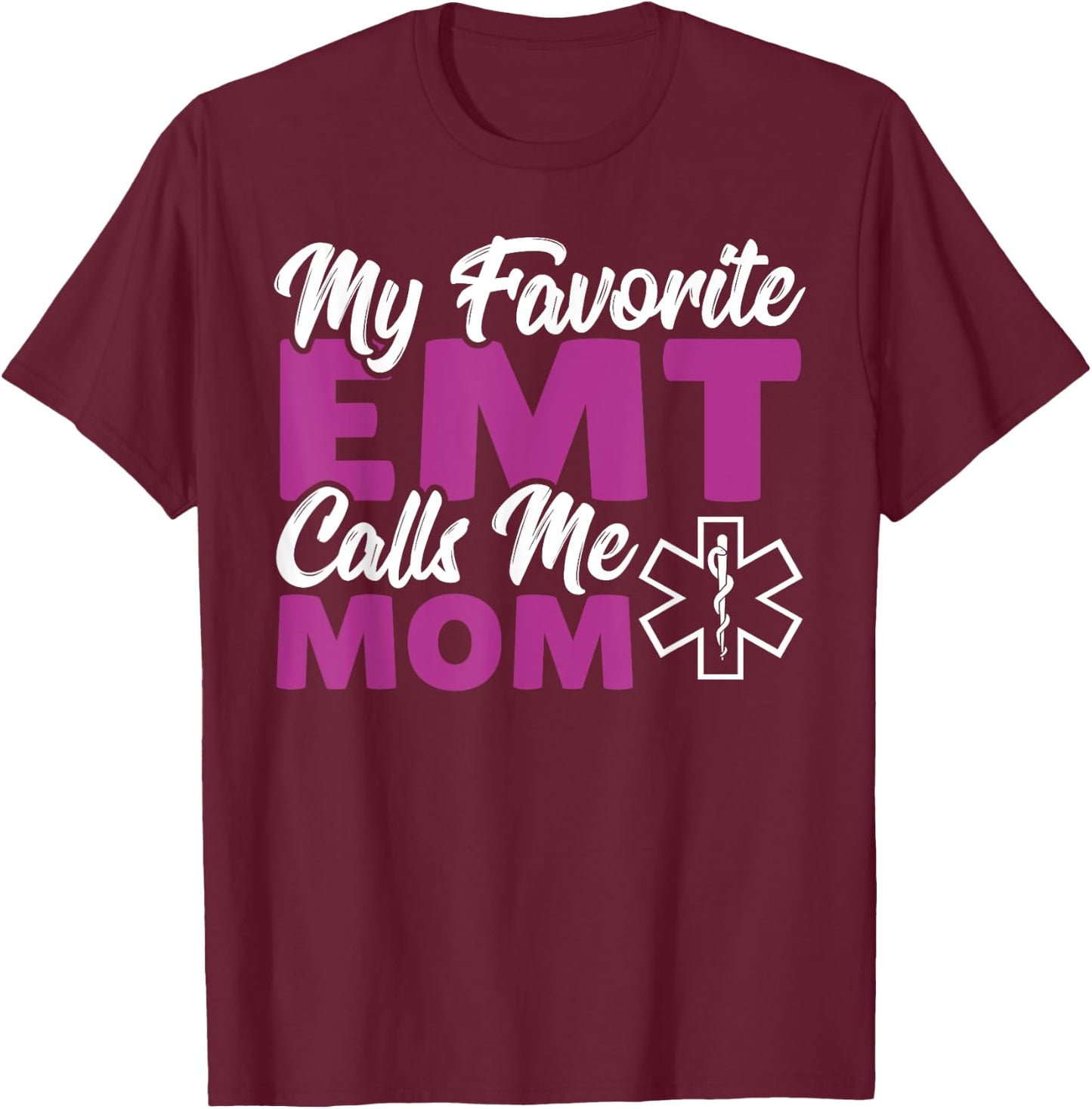 Medic Paramedic Paramedics My Favorite Emt Calls Me Mom T-Shirt - T-Shirt | Maroon