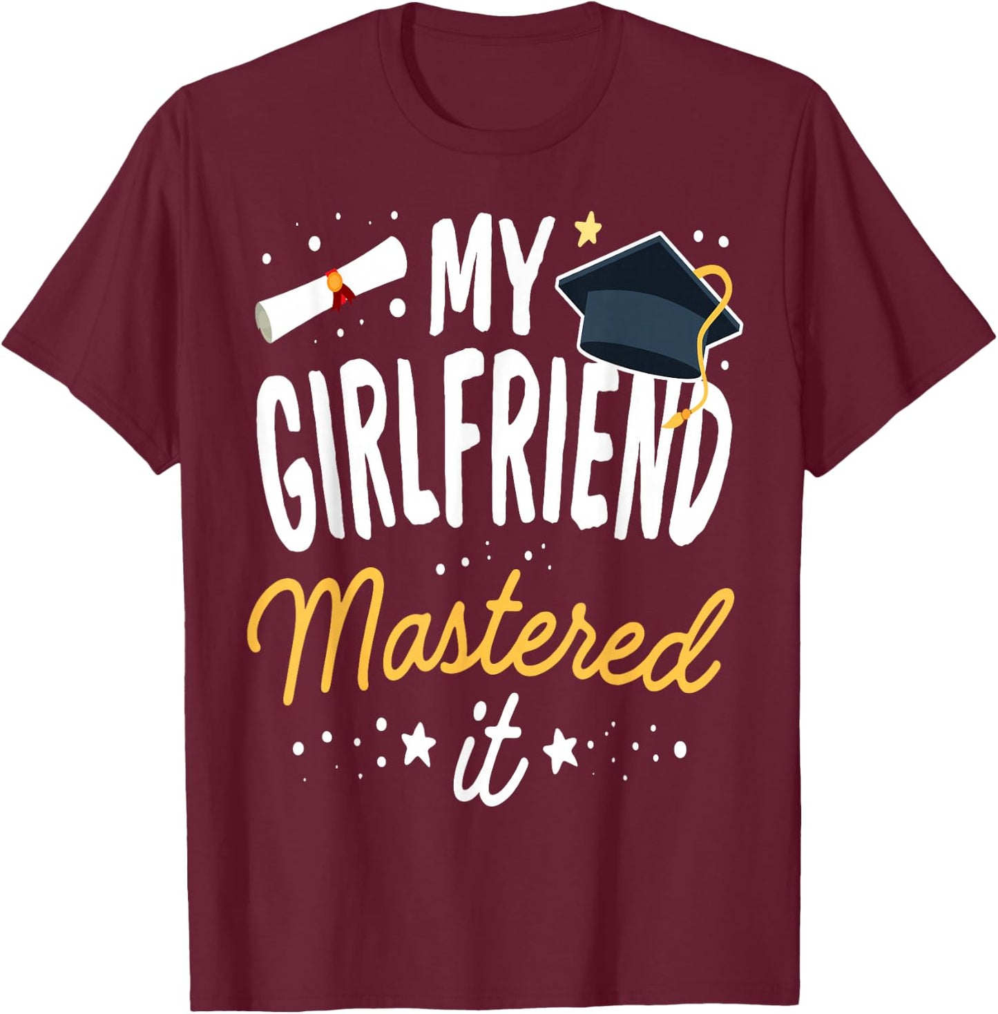 Masters Graduation My Girlfriend Mastered It Class 2024 T-Shirt - T-Shirt | Maroon