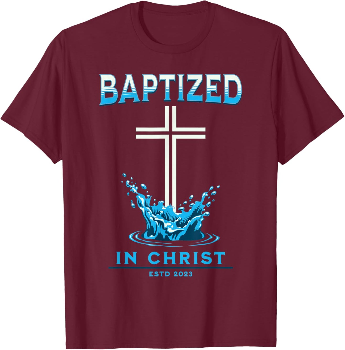 2023 Christian Baptism BAPTIZED-IN-CHRIST Keepsake T-Shirt - T-Shirt | Maroon