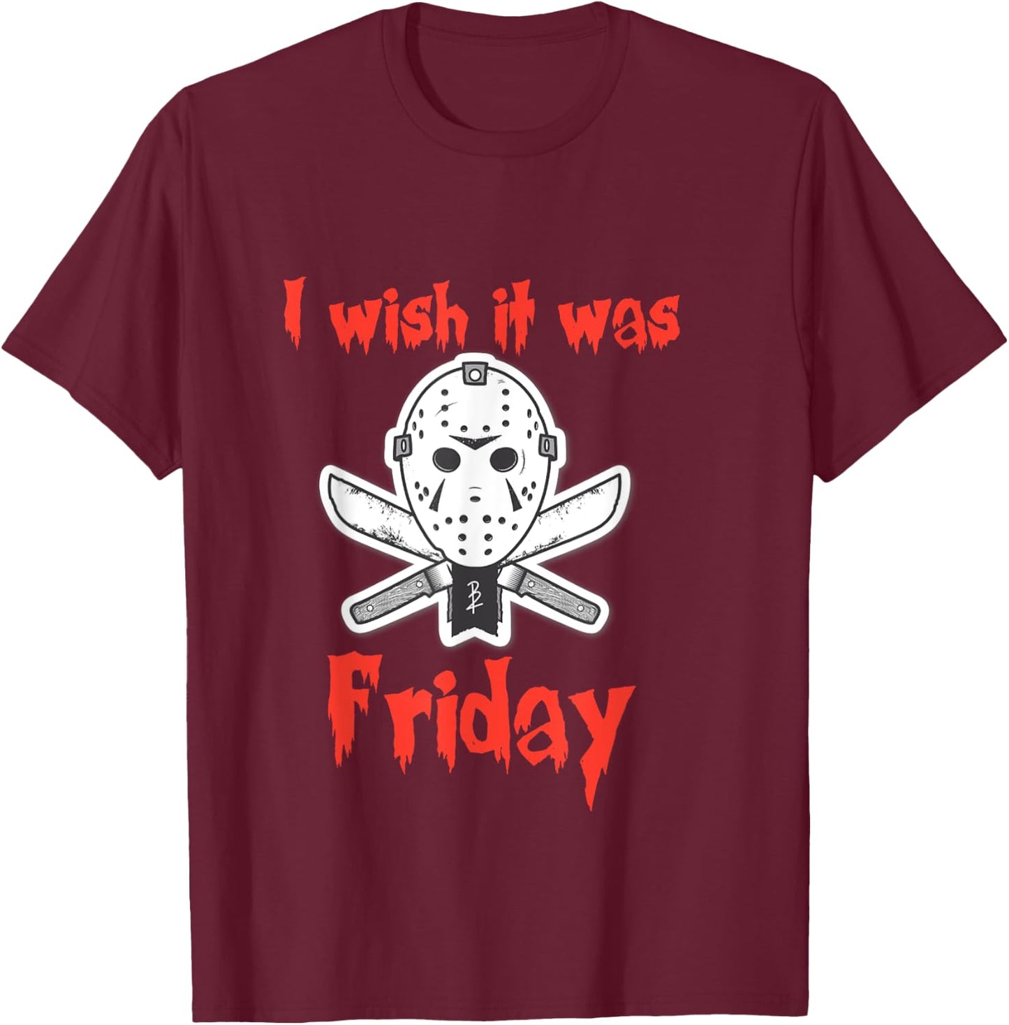 Halloween Funny I wish it was Friday Jason costume T shirt T-Shirt - T-Shirt | Maroon