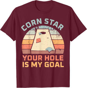 Cornstar Your Hole Is My Goal Cornhole Team T-Shirt - T-Shirt | Maroon