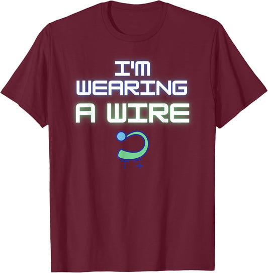 Motivational Saying I'm Wearing Wire Hearing Aids Women Men T-Shirt - T-Shirt | Maroon