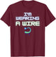 Motivational Saying I'm Wearing Wire Hearing Aids Women Men T-Shirt - T-Shirt | Maroon