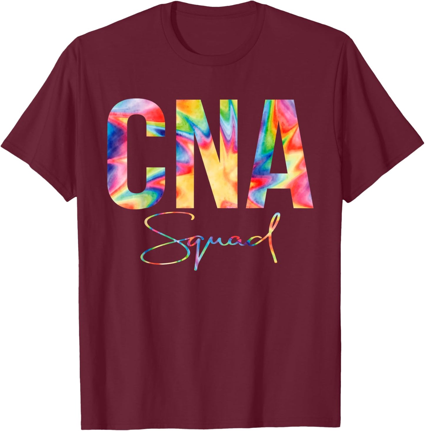 CNA Squad Shirt Appreciation Day Tie Dye For Work T-Shirt - T-Shirt | Maroon