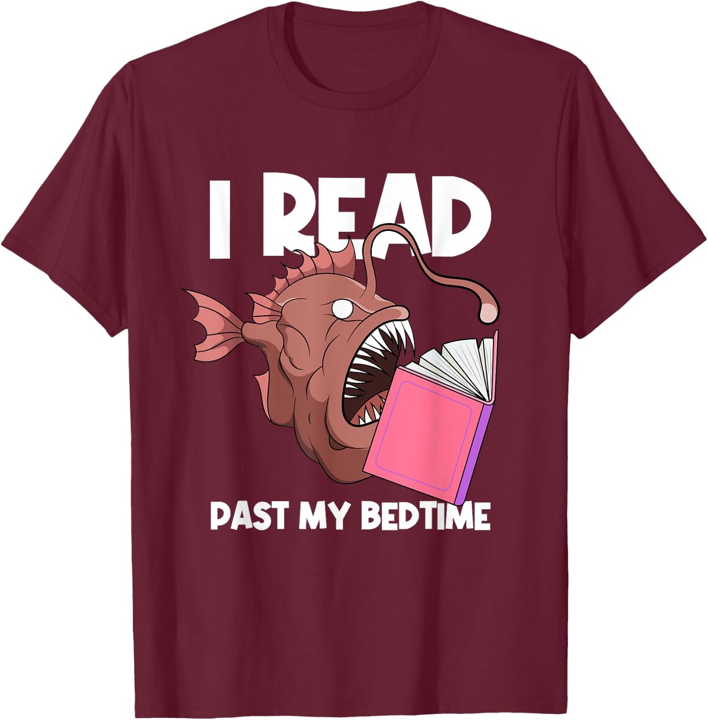 I Read Past My Bed Time Librarian Book Reading Anglerfish T-Shirt - T-Shirt | Maroon
