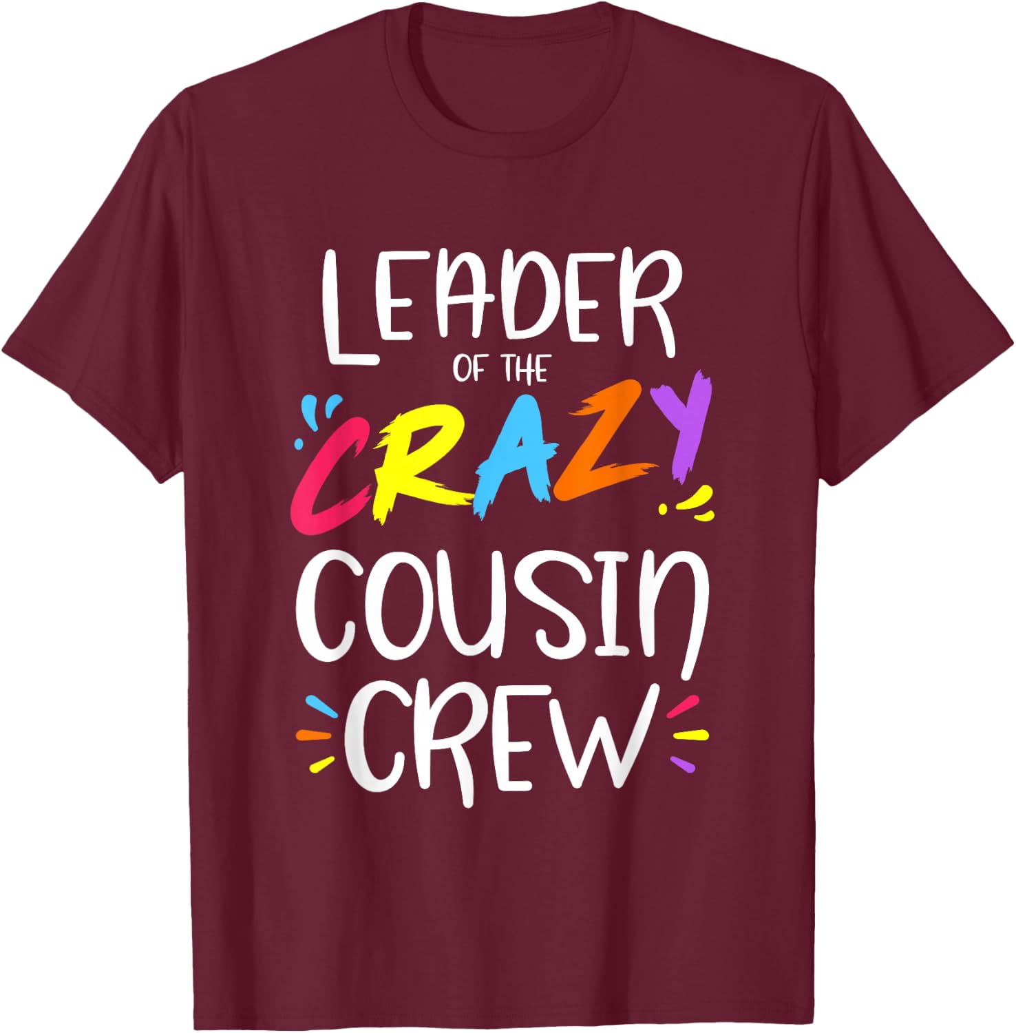 Leader of The Crazy Cousin Crew Small T-Shirt - T-Shirt | Maroon
