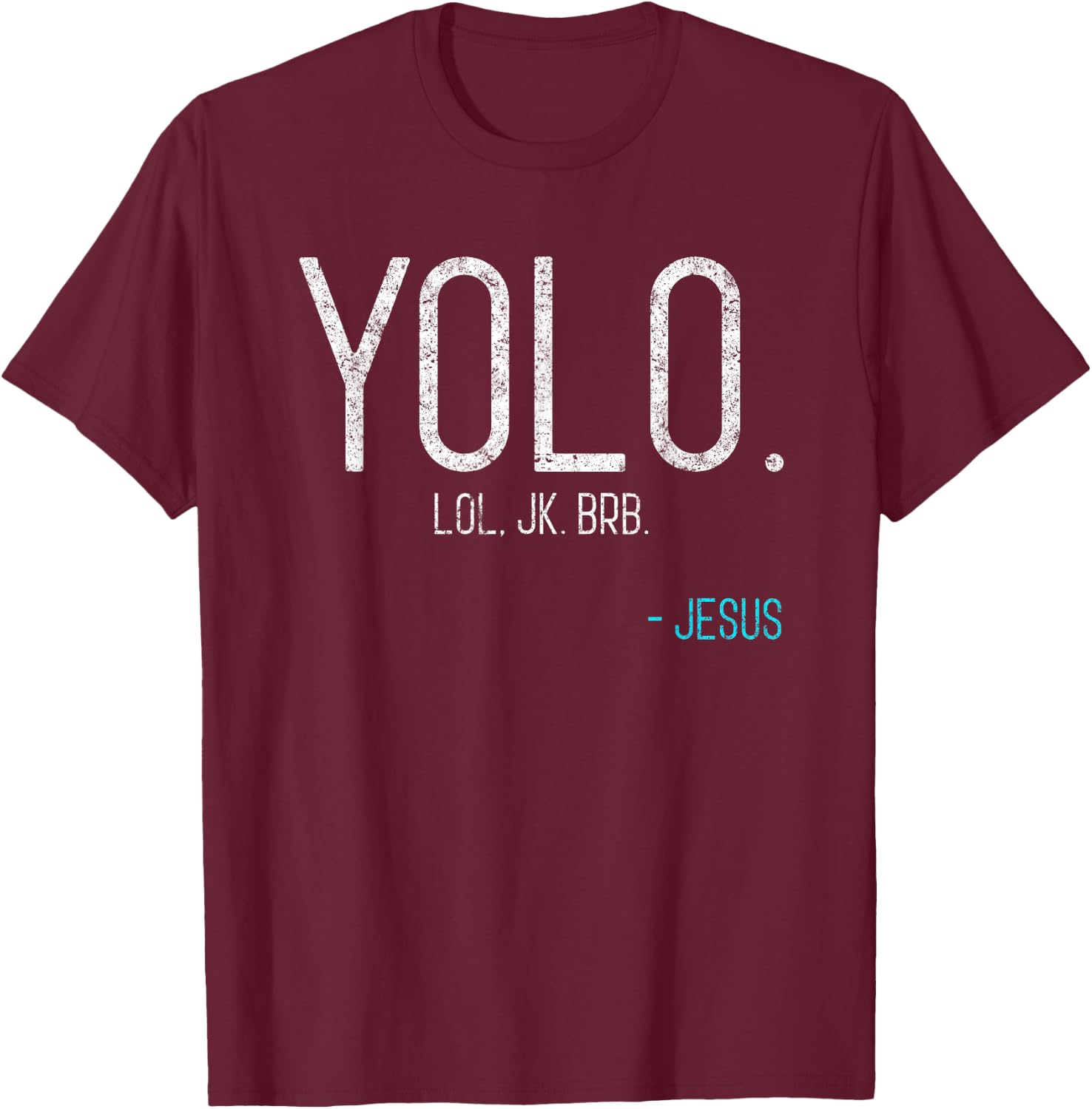 Yolo Lol Jk Brb Jesus VIntage Religious Funny Christian T-Shirt - T-Shirt | Maroon