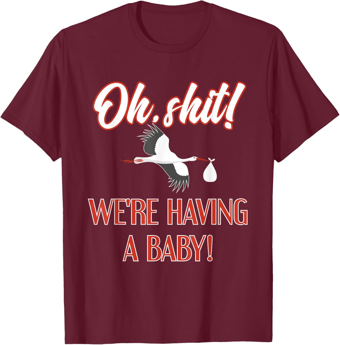Oh Shit Having a Baby Adult Funny Pregnancy Reveal T-Shirt - T-Shirt | Maroon