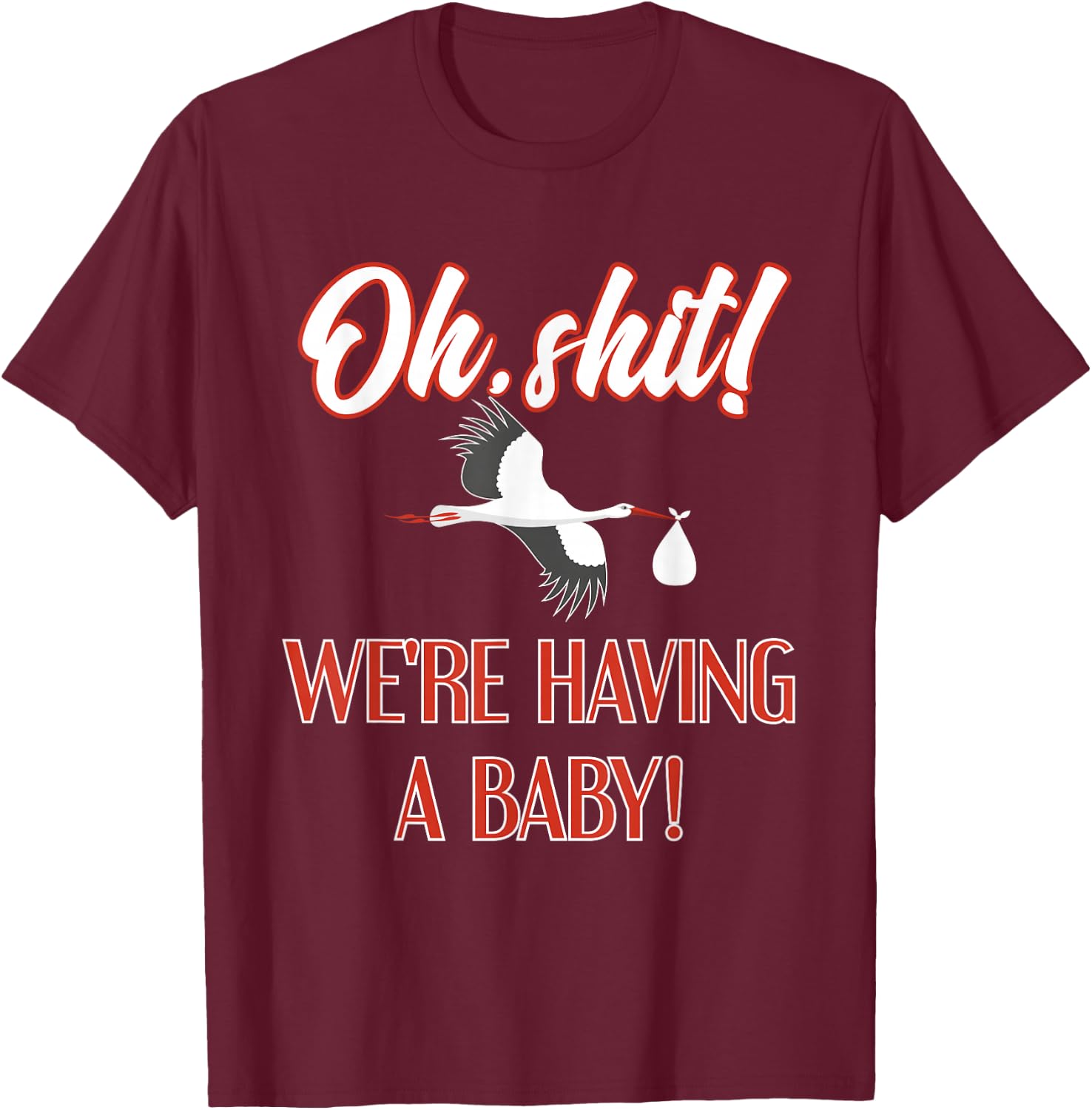Oh Shit Having a Baby Adult Funny Pregnancy Reveal T-Shirt - T-Shirt | Maroon