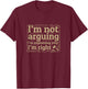 UAB KIDKIS I Am Not Arguing I'm Explaining Why I Am Right Gift - Men's Black Cotton - Short Sleeve - Small - Crew Collar - Modern Fit - Unique Lawyer Gift T-Shirt - T-Shirt | Maroon