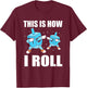 This Is How I Roll Hanukkah Dreidel T-Shirt - T-Shirt | Maroon