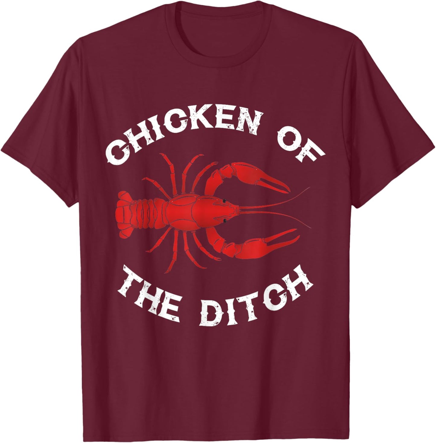 Chicken Of The Ditch Crawfish Lovers T-Shirt - T-Shirt | Maroon