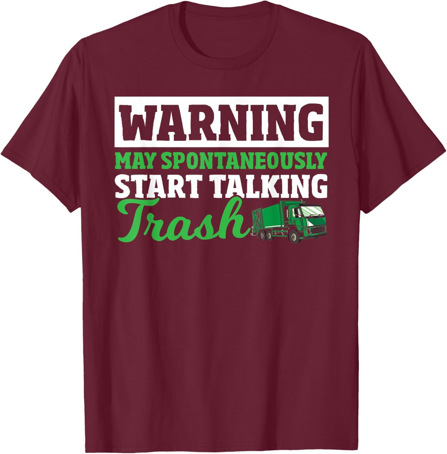 Dump Truck Driver Trash Collecting Funny Garbage Truck T-Shirt - T-Shirt | Maroon