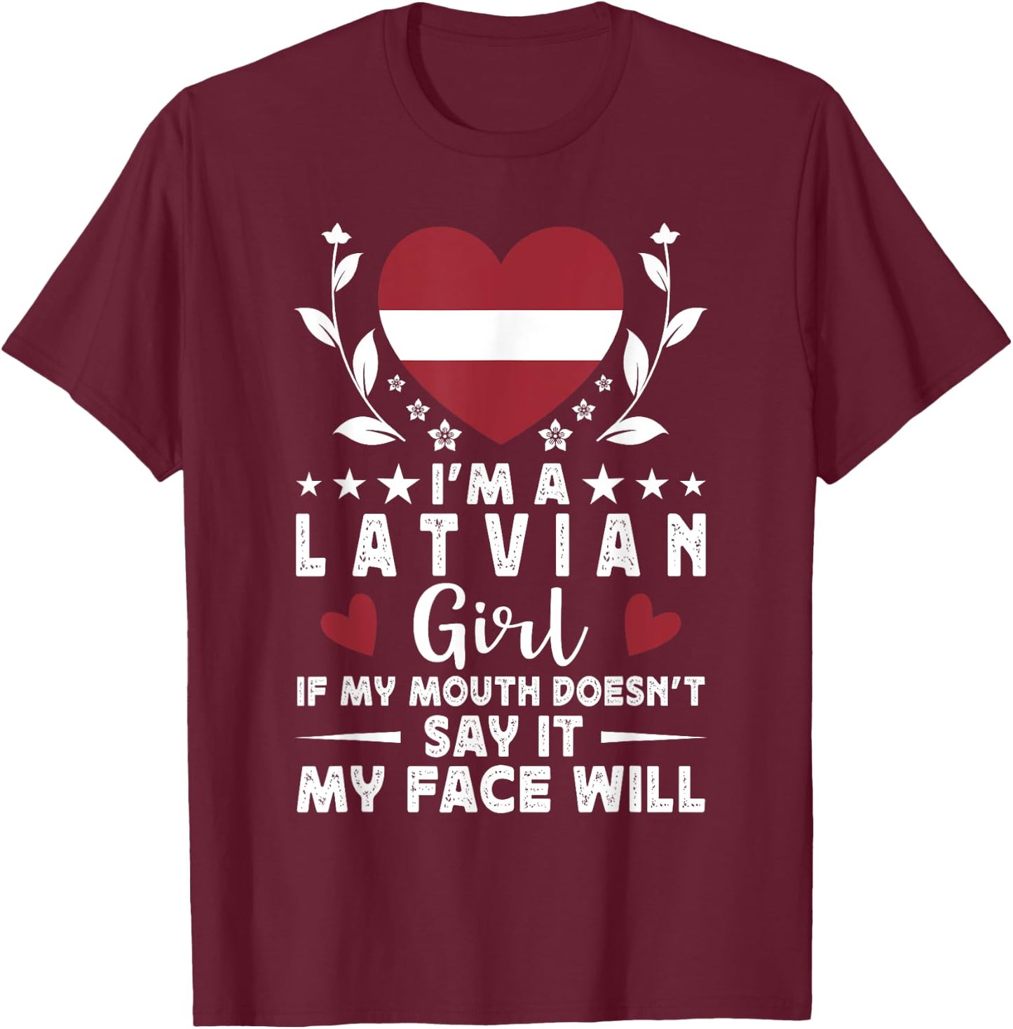 I'm a Latvian Girl Latvian Face Latvia Flag T-Shirt - T-Shirt | Maroon