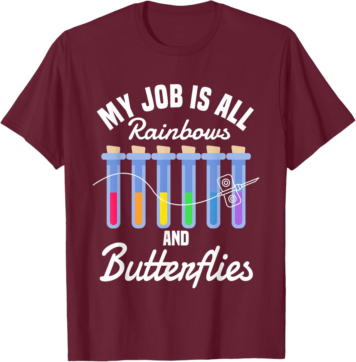 My Job Is All Rainbows And Butterflies Lab Phlebotomist T-Shirt - T-Shirt | Maroon