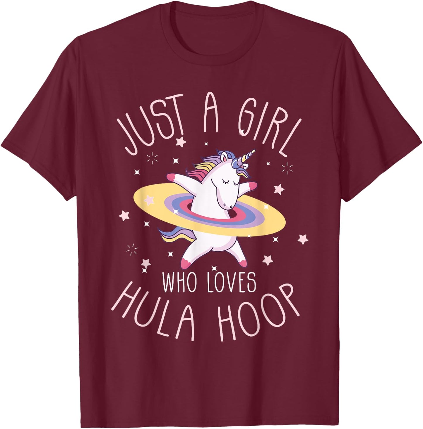 Just A Girl Who Loves Hula Hoop Rainbow Unicorn T-Shirt - T-Shirt | Maroon