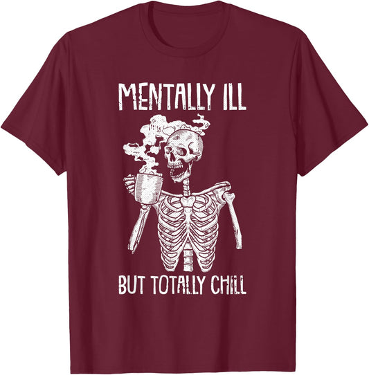 Mentally Ill But Totally Chill Halloween Costume Skeleton Short Sleeve T-Shirt - T-Shirt | Maroon
