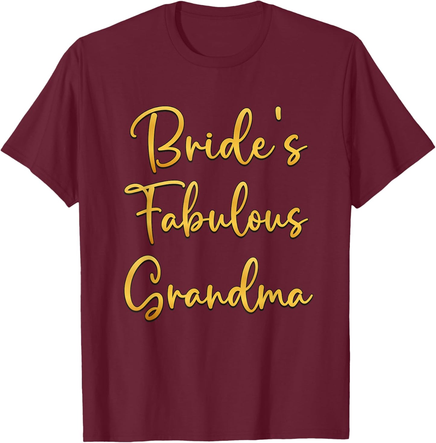 Bride's Fabulous Grandma Bridal Wedding Shower Idea T-Shirt - T-Shirt | Maroon