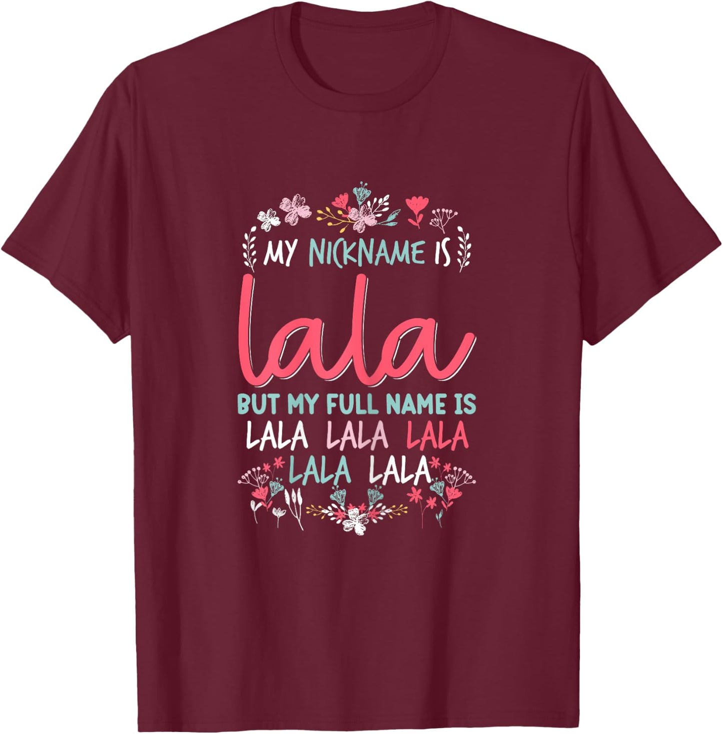 Funny Mothers day Shirt My Nickname is Lala Grandma Cute T-Shirt - T-Shirt | Maroon
