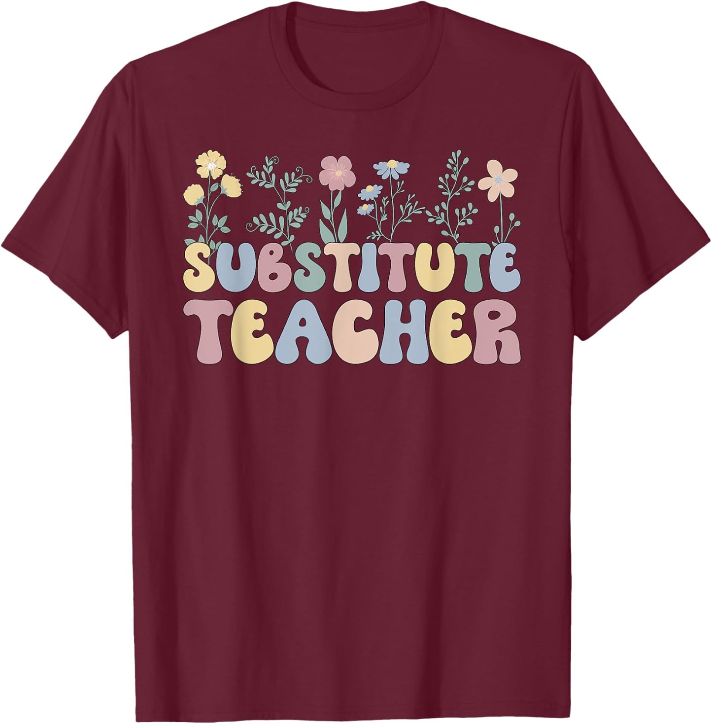 Groovy Substitute Teacher Flowers Sub Teacher Women T-Shirt - T-Shirt | Maroon