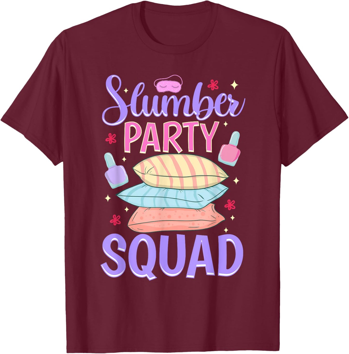 Girls Slumber Party Squad Sleepover Pajama Nails & Make up T-Shirt - T-Shirt | Maroon