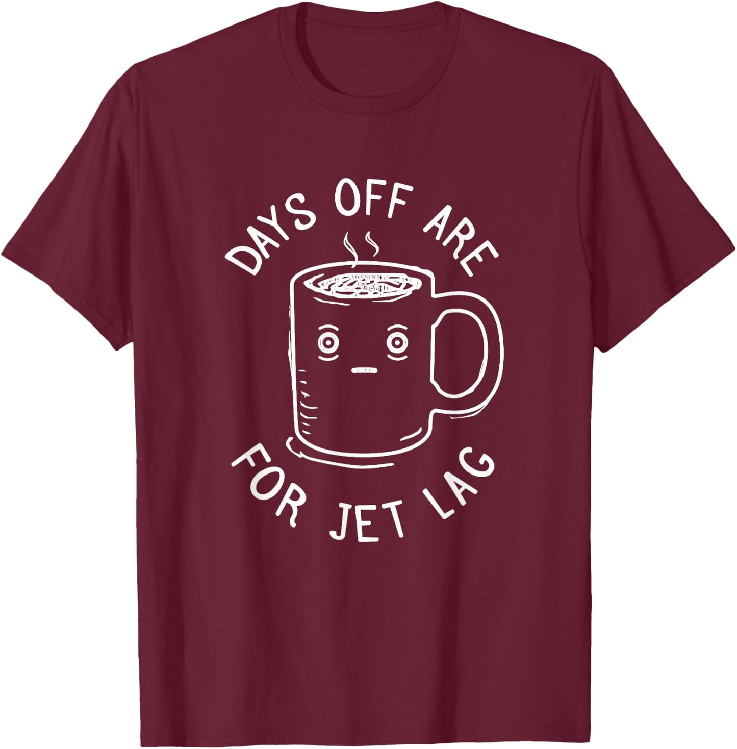 Jet Lag - Funny Always Flying Quote T-Shirt - T-Shirt | Maroon