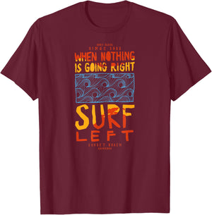 When Nothing Is Going Right - Surf left. Surfing waves . T-Shirt - T-Shirt | Maroon