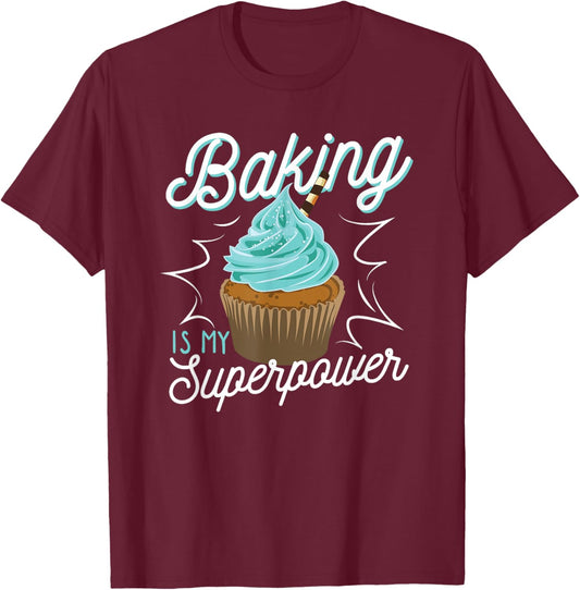 Funny Baking Is My Superpower Delicious Cupcake Baker T-Shirt - T-Shirt | Maroon